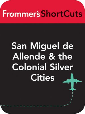 cover image of San Miguel de Allende & the Colonial Silver Cities, Mexico